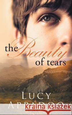 The Beauty of Tears Lucy Appadoo 9780645574210 Lucy Appadoo