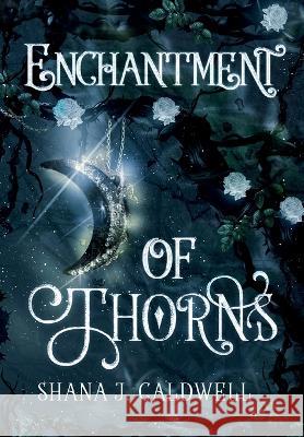 Enchantment of Thorns Shana Caldwell 9780645578812