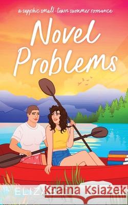 Novel Problems: A Sapphic Small-Town Summer Romance Elizabeth Luly 9780645580853 Elizabeth Luly