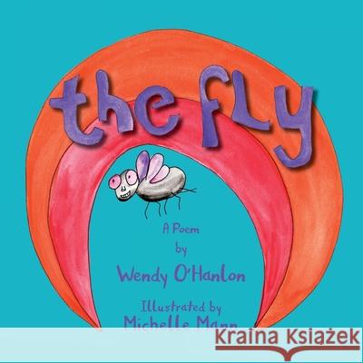 The Fly Wendy O'Hanlon Michelle Mann 9780645582406 Tawnatelee Publishing House