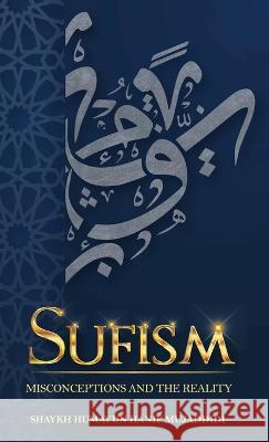 Sufism: Misconceptions and the Reality Shaykh Humayun Hanif Mujaddidi, Maktaba Islahenafs 9780645587029 Maktaba Islahenafs