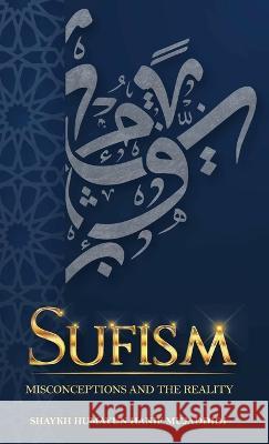 Sufism: Misconceptions and the Reality Shaykh Humayun Hani Maktaba Islahenafs 9780645587081 Maktaba Islahenafs