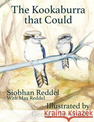 The Kookaburra That Could Siobhan Reddel Georgia Freebody 9780645588125 Palaver