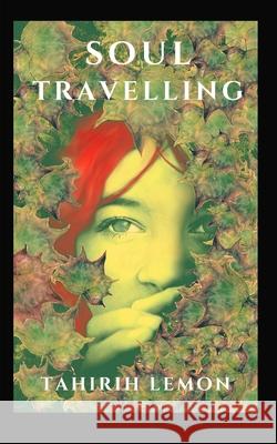 Soul Travelling Tahirih Lemon 9780645590128