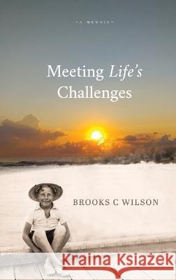 Meeting Life's Challenges Brooks C Wilson 9780645594713 Ark House Press