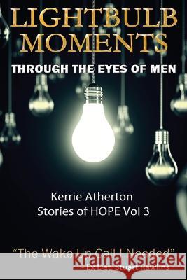 Lightbulb Moments - Through The Eyes of Men Kerrie Atherton 9780645599206 Stories of Hope Australia