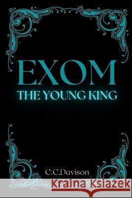 Exom - The Young King C C Davison   9780645603200 C.C.Davison