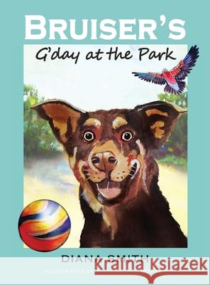 Bruiser's G'Day at the Park Diana Smith Julie Leima 9780645605877 Books to Inspire