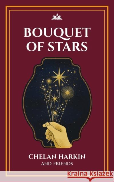 Bouquet of Stars: Poetry Chapel Volume 3 Chelan Harkin David Tensen  9780645607208