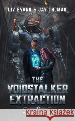 The Voidstalker Extraction LIV Evans, Jay Thomas 9780645611502 Ship It Publishing