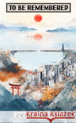 To Be Remembered Zachary Moulder 9780645616361