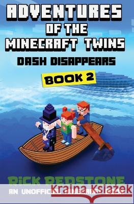 Dash Disappears: An Unofficial Minecraft Book Rick Redstone 9780645619324 Comms Collective Pty Ltd