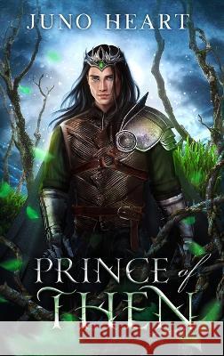 Prince of Then: A Fae Romance Juno Heart 9780645624212