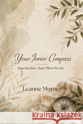 Your Inner Compass Leanne Murner 9780645643596 Planetary Press and Publishing Pty Ltd