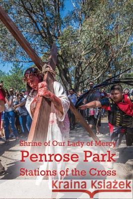Shrine of Our Lady of Mercy Penrose Park Stations of the Cross Fr Joseph Maria Buckley   9780645643817
