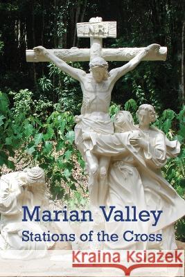 Marian Valley Stations of the Cross Fr Joseph Maria Buckley   9780645643824