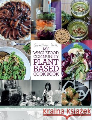 My Wholefood Community Plant Based Cook Book Sandra Dubs 9780645648409 My Wholefood Community