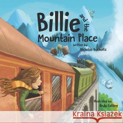 Billie and the Mountain Place Andy Catling Nicholas Bucholtz 9780645654110