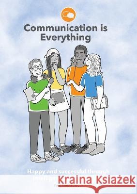 Communication is Everything Paul Neuteboom Wilma Fransen Suzanne Visser 9780645654783