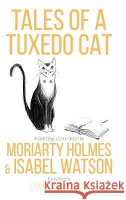 Tales of a Tuxedo Cat Jill Ward Moriaty Holmes Emily Davidson 9780645658156 Rack & Rune Publishing