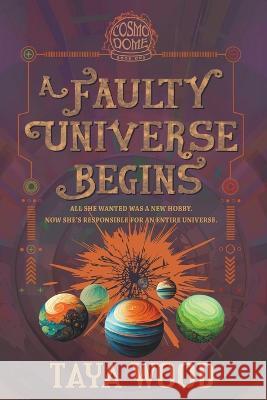 A Faulty Universe Begins Taya Wood   9780645658606 Taya Wood