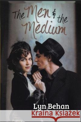 The Men & the Medium Marilyn Behan   9780645658743