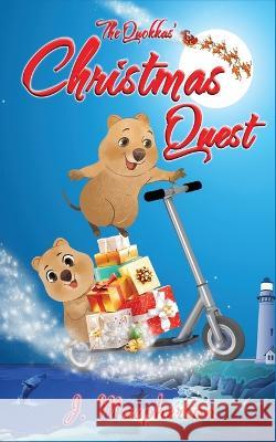 The Quokkas' Christmas Quest J MacPherson 9780645664607