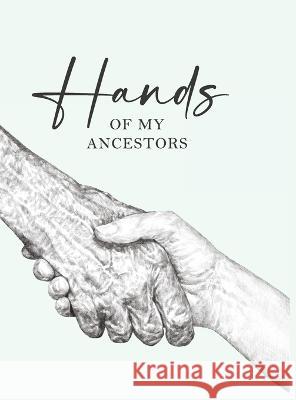 Hands of My Ancestors Gene & Me 9780645669503 Gene and Me