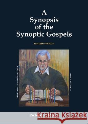 A Synopsis of the Synoptic Gospels Richard K Moore   9780645670530 Ark House Press