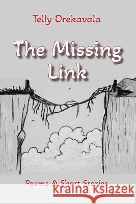 The Missing Link: Poems & Short Stories Telly Orekavala   9780645675832 Nenge Books