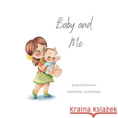 Baby and Me - Big Sister Version Sarah McPherson Lena Serikova 9780645676945