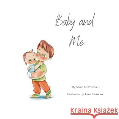 Baby and Me - Big Brother Version Sarah McPherson Lena Serikova 9780645676976