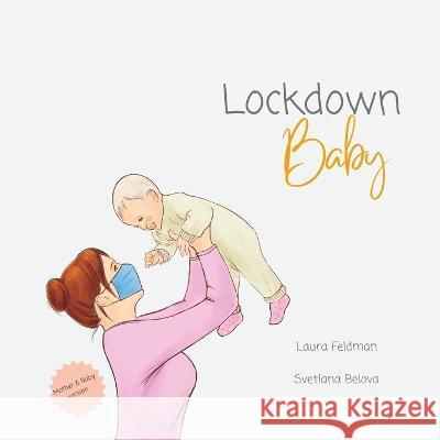 Lockdown Baby (Mother and Baby version) Svetlana Belova Laura Feldman  9780645680966