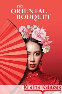 The Oriental Bouquet Kitty Liu 9780645684353