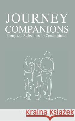 Journey Companions: Poetry and Reflections for Contemplation Justin Simpson 9780645685800 Justin Simpson