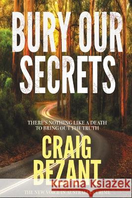 Bury Our Secrets Craig Bezant 9780645689501 Craig Bezant