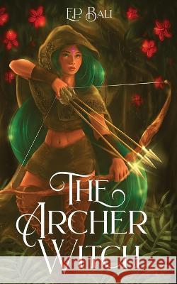 The Archer Witch E. P. Bali 9780645690927 Blue Moon Rising