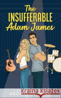 The Insufferable Adam James: an enemies-to-lovers romantic comedy Brooklyn Dean 9780645691047