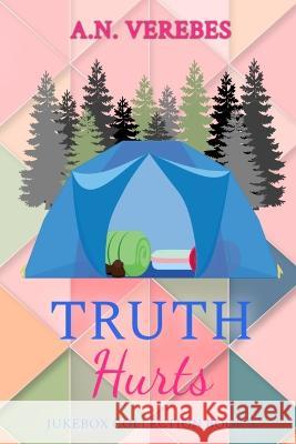 Truth Hurts A. N. Verebes 9780645693638