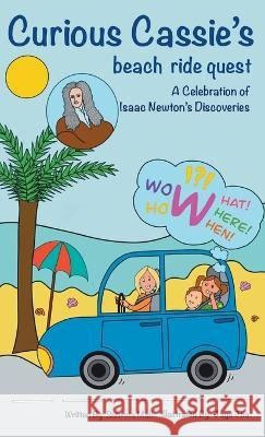 Curious Cassie\'s beach ride quest: A Celebration of Isaac Newton\'s Discoveries Suneeta Mall Jaya Jha 9780645696301 Suneeta Mall