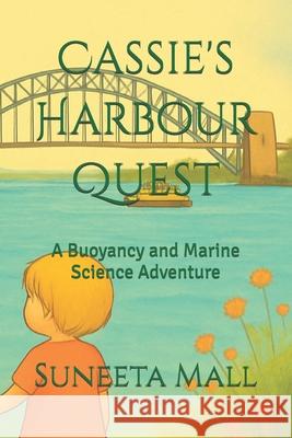 Cassie's Harbour Quest: A Buoyancy and Marine Science Adventure Suneeta Mall 9780645696356