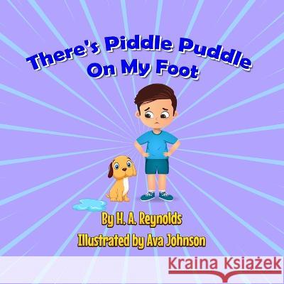 There\'s Piddle Puddle On My Foot H. A. Reynolds 9780645699401 H a Reynolds