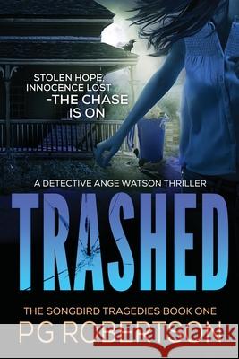 Trashed P. G. Robertson 9780645700084 P G Robertson