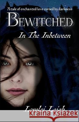 Bewitched in the Inbetween Lorelei Leigh 9780645701319 Smiling Moon Books