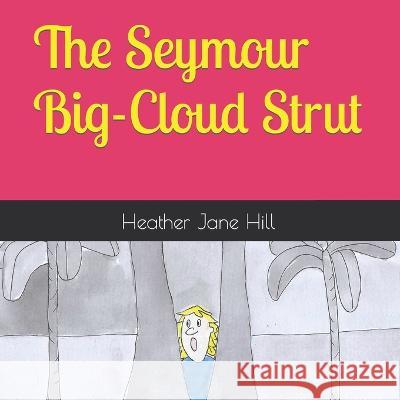 The Seymour Big-Cloud Strut Heather Jane Hill   9780645702224