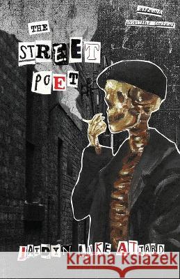 The Street Poet: The Journals of a Paranoid Man Jaidyn Luke Attard   9780645702705 Back Shed Press