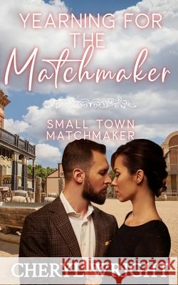 Yearning for the Matchmaker Cheryl Wright 9780645703399