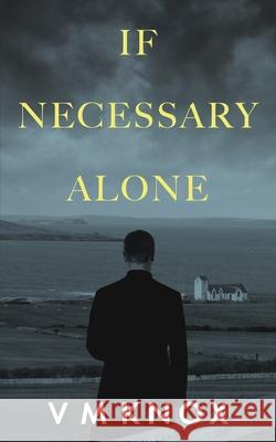 If Necessary Alone V. M. Knox 9780645704822 V M Knox