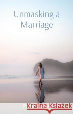 Unmasking a Marriage Patricia May   9780645707441 Clear Mind Press