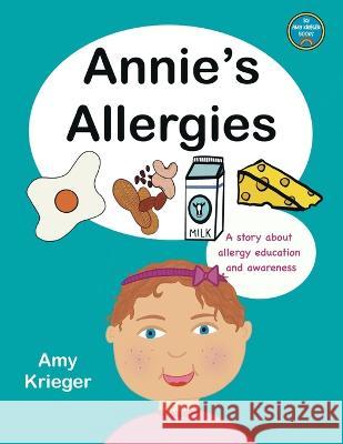Annie\'s Allergies: A story about allergy education and awareness Amy Krieger 9780645707700 By Amy Krieger Books